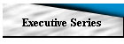 Executive Series